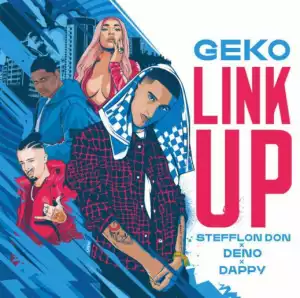Stefflon Don - Link Up Ft. Geko, Dappy & Deno